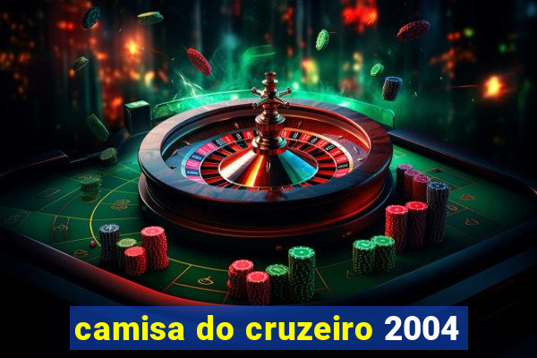 camisa do cruzeiro 2004